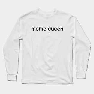 Meme Queen Long Sleeve T-Shirt